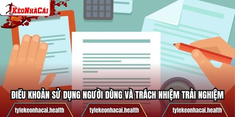 Điều khoản sử dụng người dùng và trách nhiệm trải nghiệm