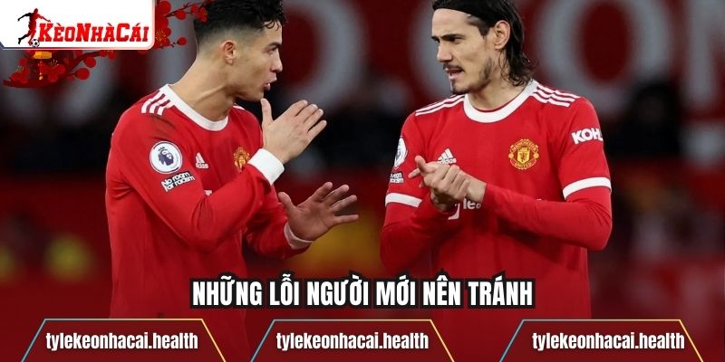 Những lỗi người mới nên tránh