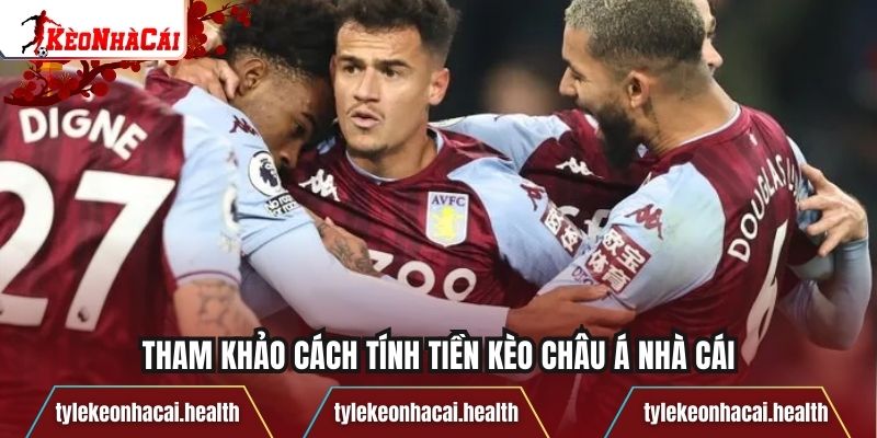 Tham khảo cách tính tiền kèo châu Á nhà cái