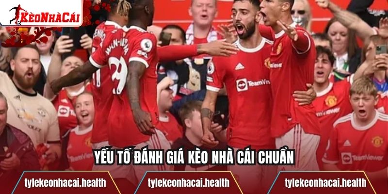 Yếu tố đánh giá kèo nhà cái chuẩn